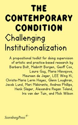 Challenging Institutionalization : A Propositional Toolkit for Doing Supervision of Artistic and Practice-Based Research