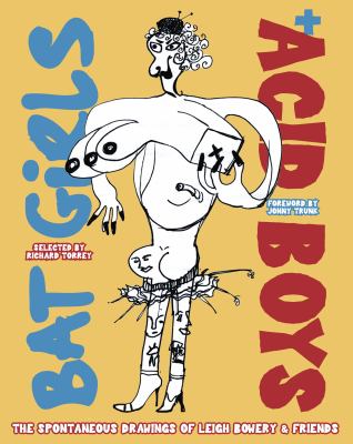 Bat Girls and Acid Boys : The Spontaneous Drawings of Leigh Bowery and Friends