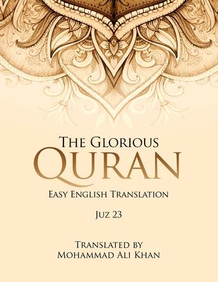 The Glorious Quran : Easy English Translation Juz 23