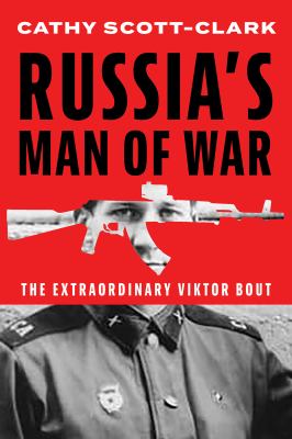 Russia's Man of War : The Extraordinary Viktor Bout