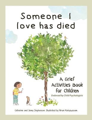 Someone I Love Has Died : A Grief Activities Book for Children: Understanding Anxiety and Managing Feelings