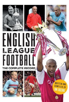 English League Football : The Complete Record: 1888-2024
