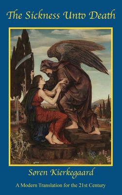 The Sickness unto Death : A Modern Translation for the 21st Century