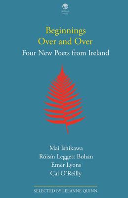 Beginnings over and Over : Four New Poets from Ireland