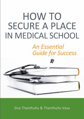 How to Secure a Place in Medical School : An Essential Guide for Success