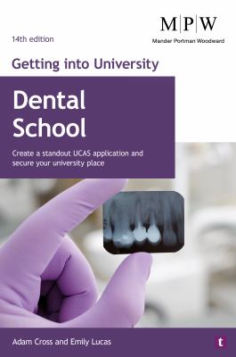 Getting into University: Dental School : Create a Standout UCAS Application and Secure Your University Place