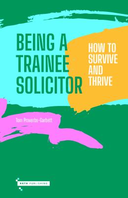 Being a Trainee Solictor : How to Survive and Thrive