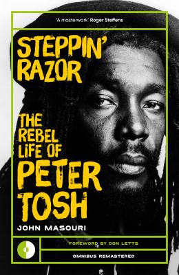Steppin' Razor : The Life of Peter Tosh