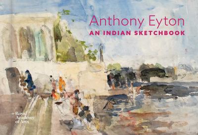 An Indian Sketchbook : Anthony Eyton