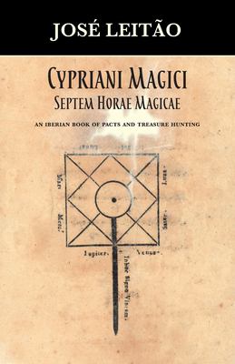 Cypriani Magici Septem Horae Magicae : An Iberian Book of Pacts and Treasure Hunting