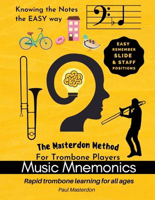 Music Mnemonics for Trombone Players - Rapid Trombone Learning for All Ages with Easy Recall Slide and Staff Positions