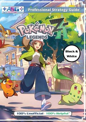 Pokémon Legends Z-A Strategy Guide Book (Black and White Budget-Friendly Edition) : 100% Unofficial - 100% Helpful Walkthrough