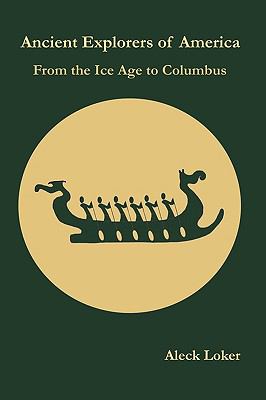 Ancient Explorers of America : From the Ice Age to Columbus