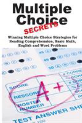 Multiple Choice Secrets! : Winning Multiple Choice Strategies for Any Test!
