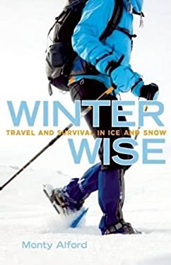 Winter Wise : Travel and Survival in Ice and Snow