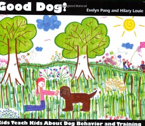 Good Dog! : Kids Teach Kids about Dog Behavior and Training