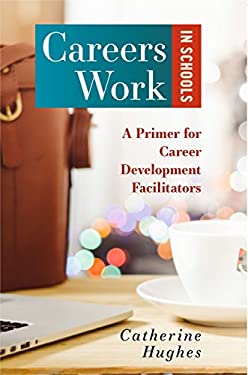 Careers Work in Schools : A Primer for Career Development Facilitators