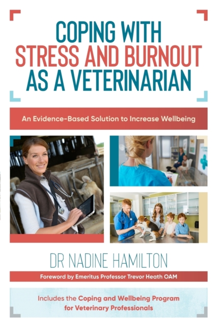 Coping with Stress and Burnout As a Veterinarian : An Evidence-Based Solution to Increase Wellbeing