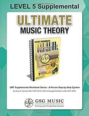 LEVEL 5 Supplemental - Ultimate Music Theory : The LEVEL 5 Supplemental Workbook Is Designed to Be Completed after the Basic Rudiments and LEVEL 4 Sup