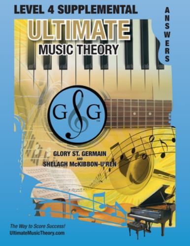 LEVEL 4 Supplemental Answer Book - Ultimate Music Theory : LEVEL 4 Supplemental Answer Book - Ultimate Music Theory (identical to the LEVEL 4 Suppleme