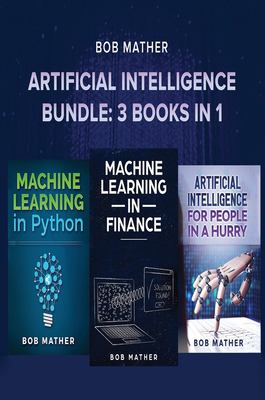 Artificial Intelligence Bundle : 3 Books In 1