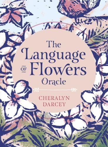The Language of Flowers Oracle : Sacred Botanical Guidance and Support