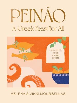 Peináo: a Greek Feast for All : Recipes to Feed Hungry Guests