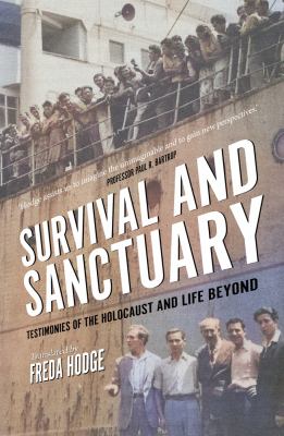 Survival and Sanctuary : Testimonies of the Holocaust and Life Beyond