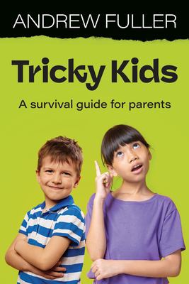 Tricky Kids : A Survival Guide for Parents
