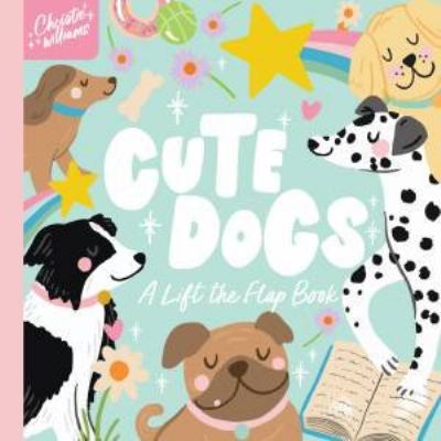 Cute Dogs : A Life the Flap Book