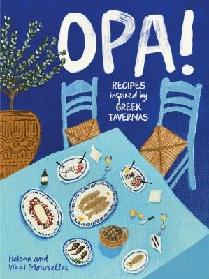 Opa! : Recipes Inspired by Greek Tavernas