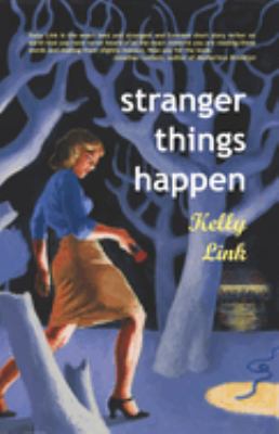 Stranger Things Happen : Stories