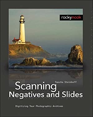 Scanning Negatives and Slides : Digitizing Your Photographic Archives