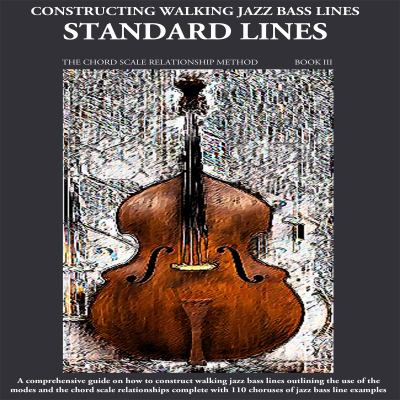 Constructing Walking Jazz Bass Lines Book III - Walking Bass Lines - Standard Lines