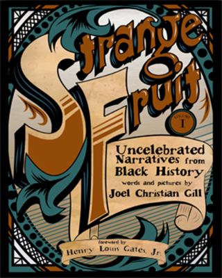 Strange Fruit, Volume I Vol. 1 : Uncelebrated Narratives from Black History