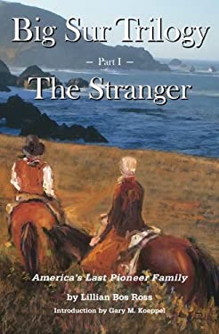 Big Sur Trilogy : America's Last Pioneer Family: Part I the Stranger