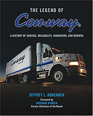 The Legend of Con-way : A History of Service, Reliability, Innovation and Growth