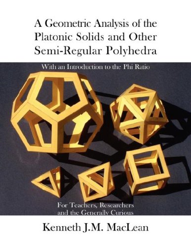 A Geometric Analysis of the Platonic Solids and Other Semi-Regular Polyhedr