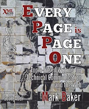 Every Page Is Page One : Topic-Based Writing for Technical Communication and the Web