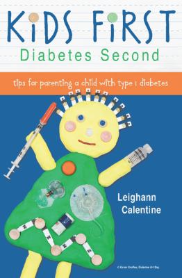 KiDS FiRST Diabetes Second : Tips for Parenting a Child with Type 1 Diabetes