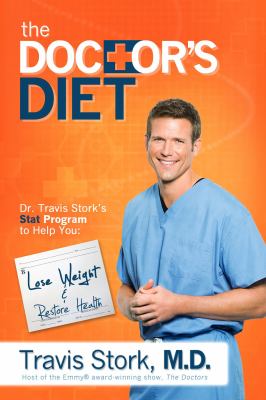 The Doctor's Diet : Dr. Travis Stork's STAT Program to Help You Lose Weight and Restore Health