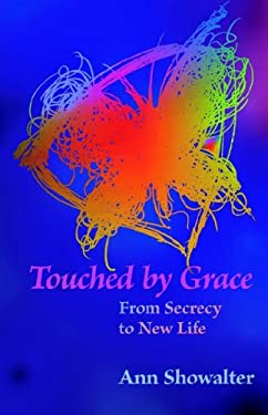 Touched by Grace : From Secrecy to New Life