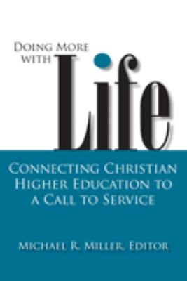 Doing More with Life : Connecting Christian Higher Education to a Call to Service