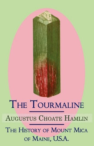 The Tourmaline / the History of Mount Mica of Maine, U S A
