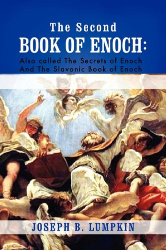 Second Book of Enoch : 2 Enoch, Also called the Secrets of Enoch and the Slavonic Book of Enoch