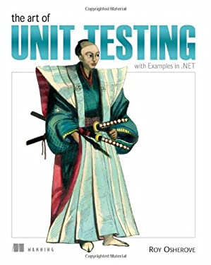 The Art of Unit Testing : With Examples In . NET