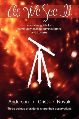 As We See It : A Survival Guide for Community College Administrators and Trustees