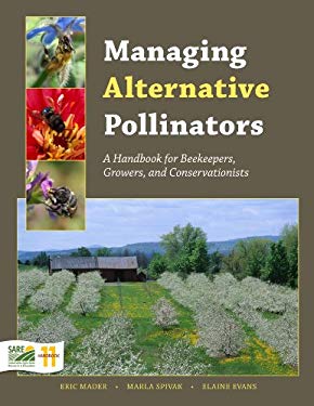 Managing Alternative Pollinators : A Handbook for Beekeepers, Growers, and Conservationists