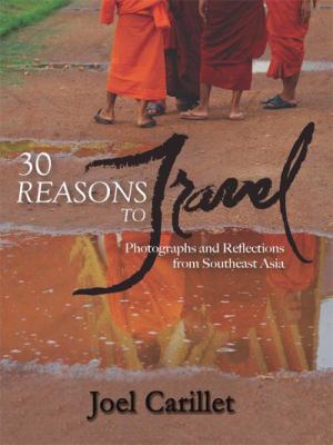 30 reasons to Travel : Photographs and Reflections from Southeast Asia
