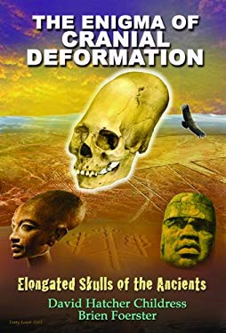 The Enigma of Cranial Deformation : Elongated Skulls of the Ancients